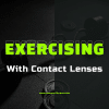 Exercising With Contact Lenses